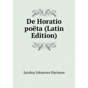  De Horatio poÃ«ta (Latin Edition) Jacobus Johannes 