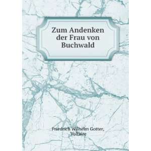   der Frau von Buchwald: Voltaire Friedrich Wilhelm Gotter: Books