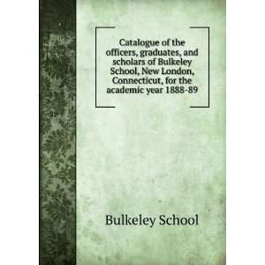   , for the academic year 1888 89 Bulkeley School  Books
