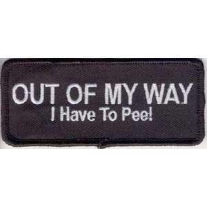  OUT OF MY WAY I HAVE TO PEE Funny LADIES Biker Patch 