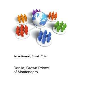   Danilo, Crown Prince of Montenegro: Ronald Cohn Jesse Russell: Books
