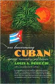 On Becoming Cuban Identity, Nationality, and Culture, New Preface 