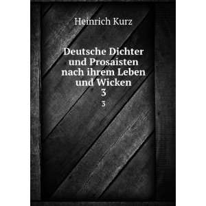  und Prosaisten nach ihrem Leben und Wicken. 3 Heinrich Kurz Books