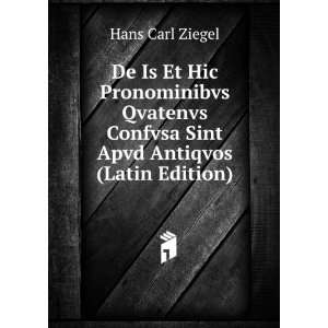   Confvsa Sint Apvd Antiqvos (Latin Edition): Hans Carl Ziegel: Books
