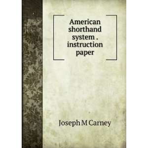   American shorthand system . instruction paper Joseph M Carney Books