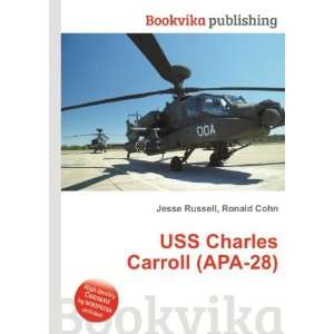    USS Charles Carroll (APA 28): Ronald Cohn Jesse Russell: Books