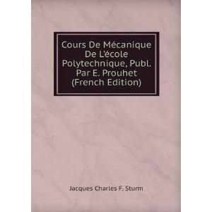   Publ. Par E. Prouhet (French Edition): Jacques Charles F. Sturm: Books