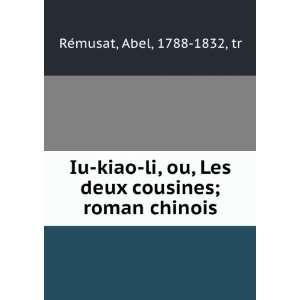   Les deux cousines; roman chinois Abel, 1788 1832, tr ReÌmusat Books