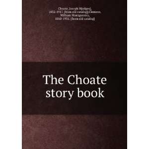  The Choate story book: Joseph H[odges], 1832 1917. [from 