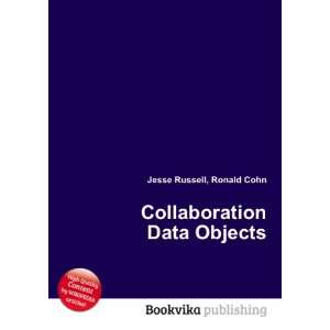  Collaboration Data Objects Ronald Cohn Jesse Russell 