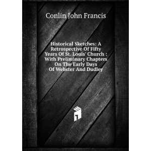   on the early days of Webster and Dudley: John Francis Conlin: Books