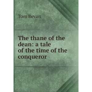   of the dean a tale of the time of the conqueror Tom Bevan Books