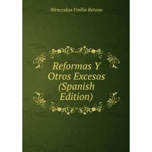   Otros Excesos (Spanish Edition): Wenceslao Emilio Retana: Books