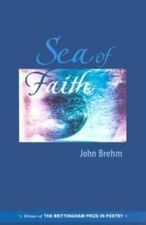   Sea of Faith by John Brehm, University of Wisconsin 