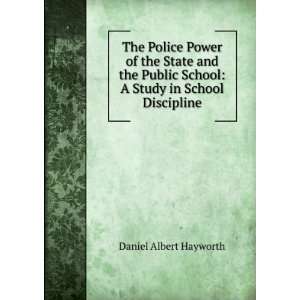   School: A Study in School Discipline: Daniel Albert Hayworth: Books