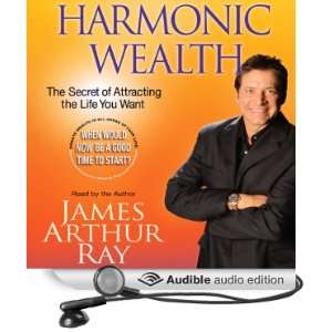 Harmonic Wealth The Secret of Attracting the Life You Want [Abridged 