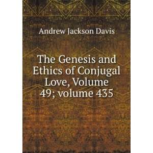   Conjugal Love, Volume 49;Â volume 435 Andrew Jackson Davis Books