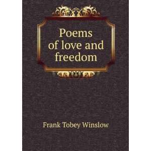  Poems of love and freedom: Frank Tobey Winslow: Books