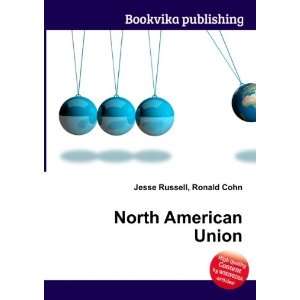 North American Union: Ronald Cohn Jesse Russell: Books