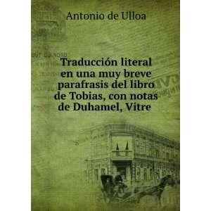   de Tobias, con notas de Duhamel, Vitre .: Antonio de Ulloa: Books
