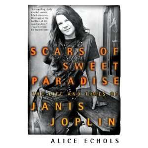   : The Life and Times of Janis Joplin [Paperback]: Alice Echols: Books