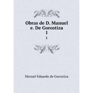   De Gorostiza. 1 Manuel Eduardo de Gorostiza  Books