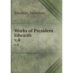  Works of President Edwards . v.4 Jonathan Edwards Books