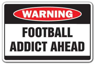 FOOTBALL ADDICT Warning Sign game funny team signs NFL lover college 