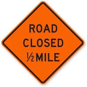  Road Closed 1/2 mile High Intensity Grade, 36 x 36 