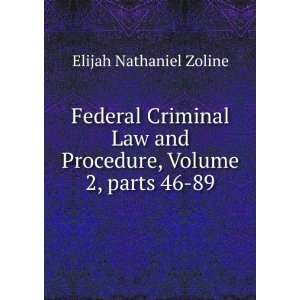   Criminal Law and Procedure, Volume 2 Elijah Nathaniel Zoline Books