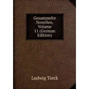   Gesammelte Novellen, Volume 11 (German Edition): Ludwig Tieck: Books