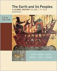 The Earth and Its Peoples, Brief Edition, Volume I, (0495913111 