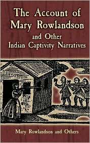 The Account of Mary Rowlandson and Other Indian Captivity Narratives 