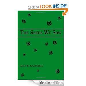 The Seeds We Sow Alan B. Gazzaniga  Kindle Store