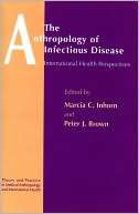 The Anthropology of Infectious Disease International Health 