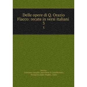  Delle opere di Q. Orazio Flacco recate in versi italiani 