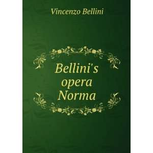  Bellinis opera Norma Vincenzo Bellini Books