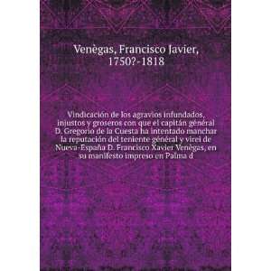   de Nueva EspaÃ±a D. Francisco Xavier VenÃ¨gas, en su manifesto