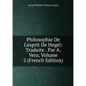   Vera, Volume 2 (French Edition) Georg Wilhelm Friedrich Hegel Books