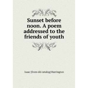  Sunset before noon. A poem addressed to the friends of 