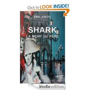 Shark La mort du Père (French Edition) Emil Aïkou  