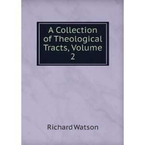  A Collection of Theological Tracts, Volume 2 Richard 