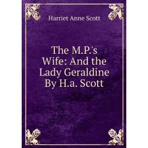   Wife And the Lady Geraldine By H.a. Scott. Harriet Anne Scott Books