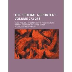  The Federal Reporter (Volume 273 274); Cases Argued and 