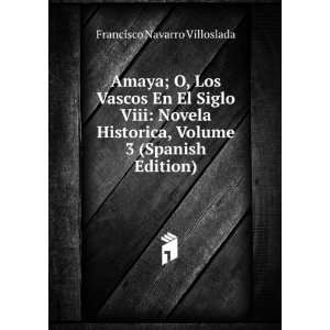  Amaya; O, Los Vascos En El Siglo Viii Novela Historica 