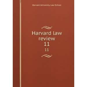    Harvard law review. 11: Harvard University. Law School: Books