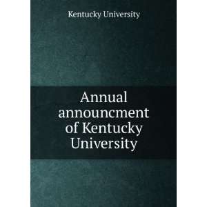 Annual announcment of Kentucky University: Kentucky 