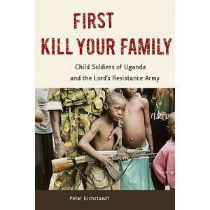   of Uganda and the Lords Resistance Army [1ST KILL YOUR FAMILY] Books
