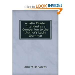   as a Companion to the Authors Latin Grammar Albert Harkness Books