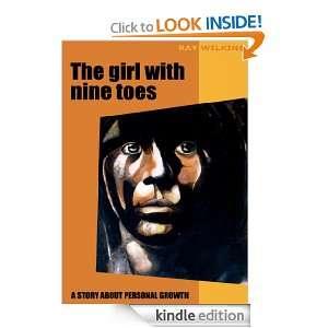 The girl with nine toes A story about personal growth Ray Wilkins 